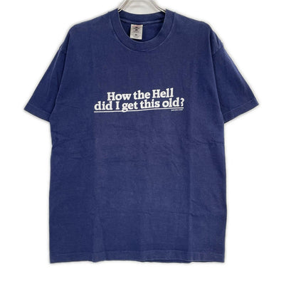 FRUIT OF THE LOOM フルーツオブザルーム 90s ネイビー How the Hell did I get this old? ヴィンテージTシャツ トップス